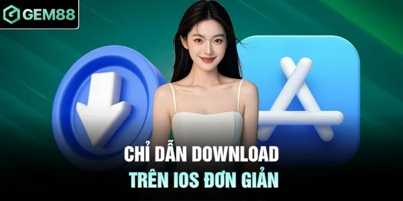 Chỉ dẫn download trên IOS đơn giản