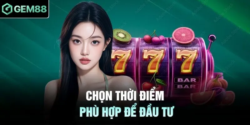 Chọn thời điểm phù hợp để đầu tư
