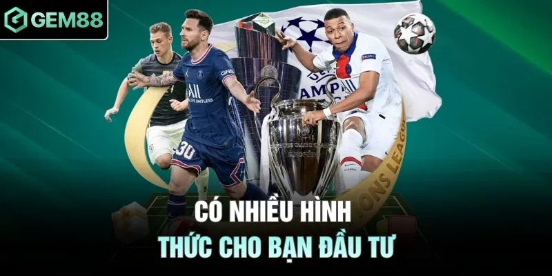 Có nhiều hình thức cho bạn đầu tư