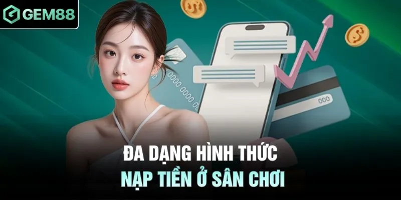 Đa dạng hình thức nạp tiền ở sân chơi