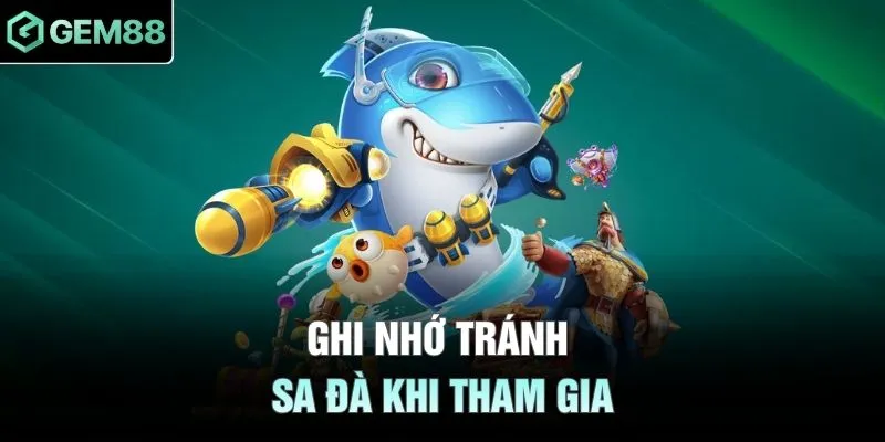 Ghi nhớ tránh sa đà khi tham gia