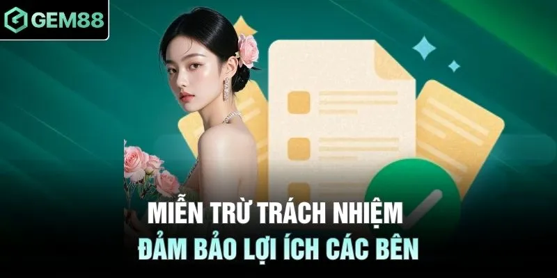 Miễn trừ trách nhiệm đảm bảo lợi ích các bên