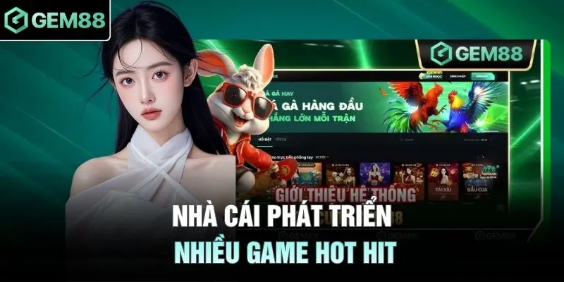 Nhà cái phát triển nhiều game hot hit